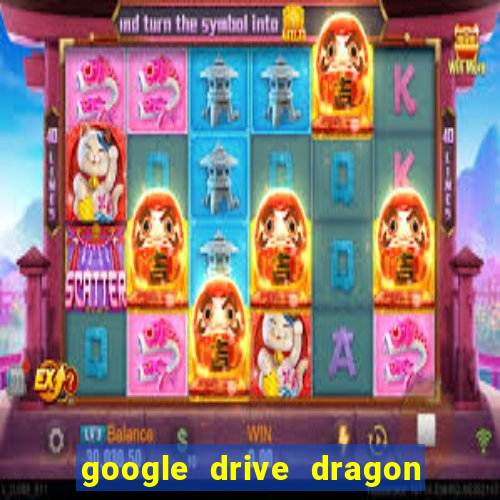 google drive dragon ball super